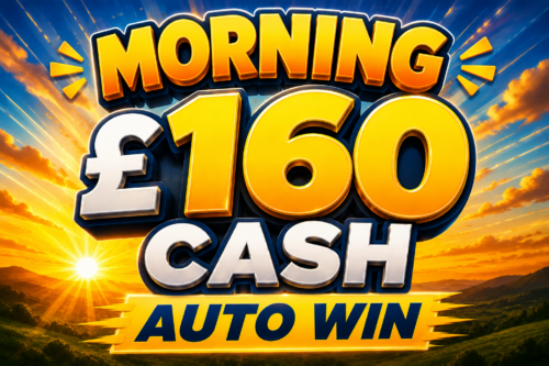 MORNING– £160 CASH AUTO WIN 01/08