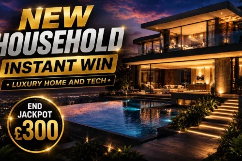 NEW HOUSEHOLD INSTANT WIN – LUXURY HOME AND TECH - END JACKPOT £300 -AUTO WIN 15/08