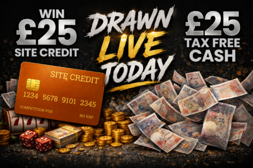 DRAWN LIVE TODAY WIN £25 CASH AND £25 SITE CREDIT 17/07