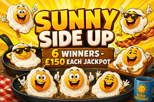 SUNNY SIDE UP - 6 WINNERS- £150 EACH JACKPOT -AUTO WIN 14/08