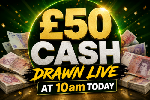 £50 CASH DRAWN LIVE AT 10am TODAY