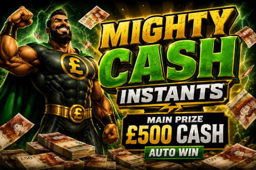 MIGHTY CASH INSTANTS – MAIN PRIZE £500 CASH – AUTO WIN- 16/08