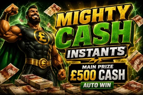 MIGHTY CASH INSTANTS – MAIN PRIZE £500 CASH – AUTO WIN- 23/08
