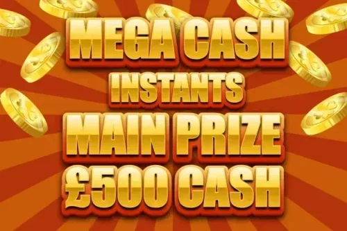 MEGA CASH INSTANTS – MAIN PRIZE £500 CASH – AUTO WIN-14/08