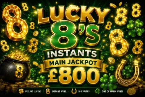 LUCKY 8’S INSTANTS- MAIN JACKPOT £800 -AUTO WIN 17/08