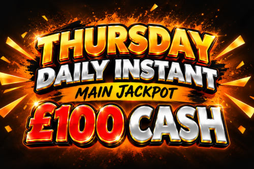 THURSDAY DAILY INSTANT - MAIN JACKPOT £100 CASH- AUTO WIN 17/09