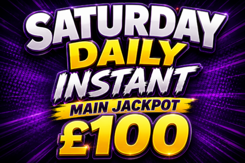 SATURDAY DAILY INSTANT- MAIN JACKPOT £100-AUTO WIN 05/09