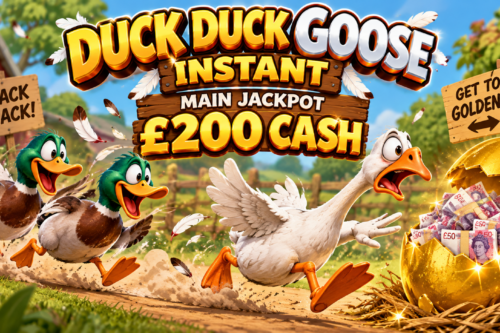 DUCK DUCK GOOSE INSTANT- MAIN JACKPOT £200 CASH-AUTO WIN 17/09
