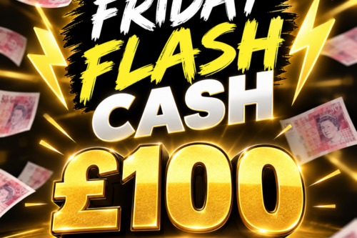 FRIDAY FLASH CASH £100 AUTO-WIN 11/09