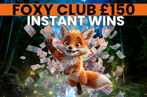 FOXY CLUB INSTANT-AUTO WIN £150 CASH JACKPOT-07/09