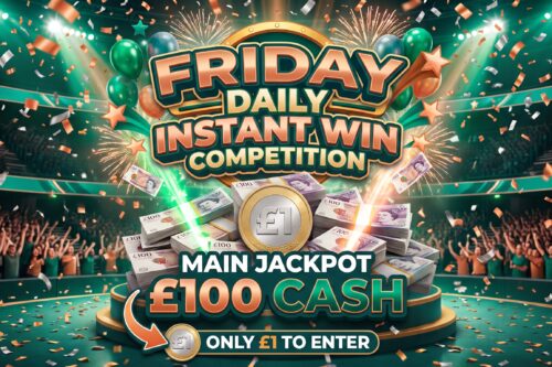FRIDAY DAILY INSTANT WIN- MAIN JACKPOT £100 CASH- AUTO WIN 25/09