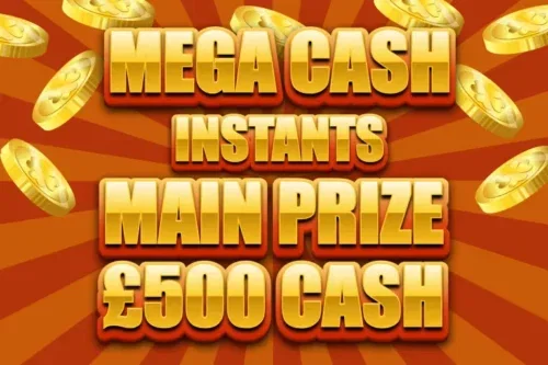 MEGA CASH INSTANTS – MAIN PRIZE £500 CASH – AUTO WIN- 12/09