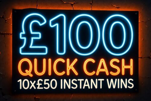 £100 QUICK CASH + 10X£50 INSTANT WINS-AUTO WIN 13/10