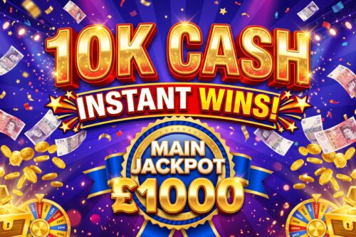 10K CASH INSTANT WINS! MAIN JACKPOT £1000 -12/10