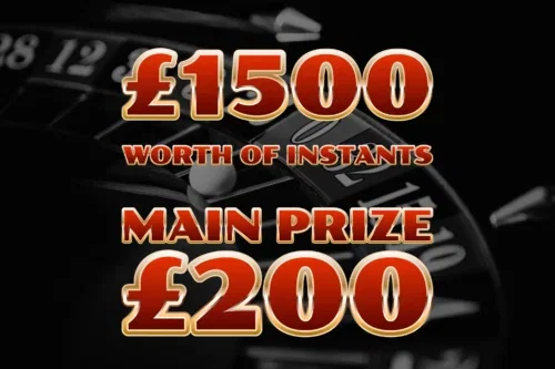 £1500 WORTH OF INSTANTS- MAIN PRIZE £200 CASH -20/10