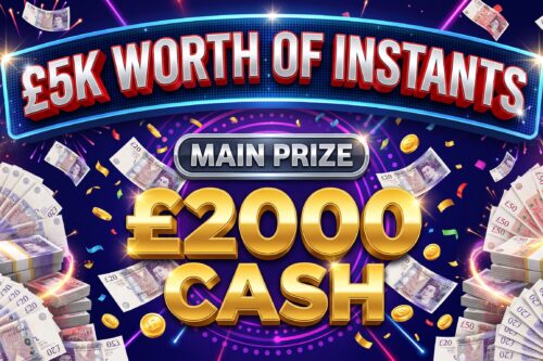 £5K WORTH OF INSTANTS- MAIN PRIZE £2000 CASH- 12/10-AUTO WIN