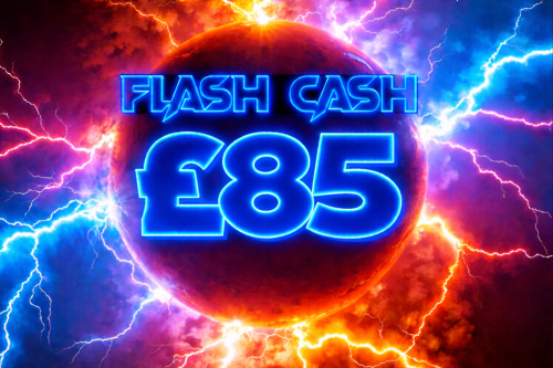 FLASH CASH WIN £85 CASH-AUTO WIN 25/10