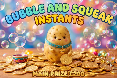 BUBBLE AND SQUEAK INSTANTS – MAIN JACKPOT £200 -AUTO WIN 07/10
