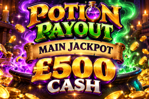 POTION PAYOUT- MAIN JACKPOT- £500 CASH