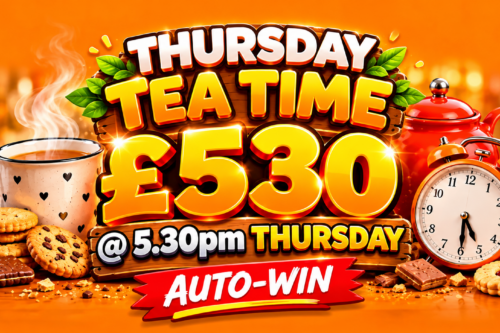 THURSDAY TEA TIME CASH £530 @ 5.30PM TODAY AUTO-WIN