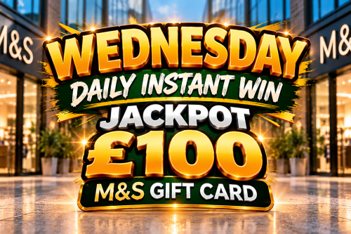 WEDNESDAY Daily Instant Win Jackpot £100 M&S Gift Card AUTO-WIN 28/10